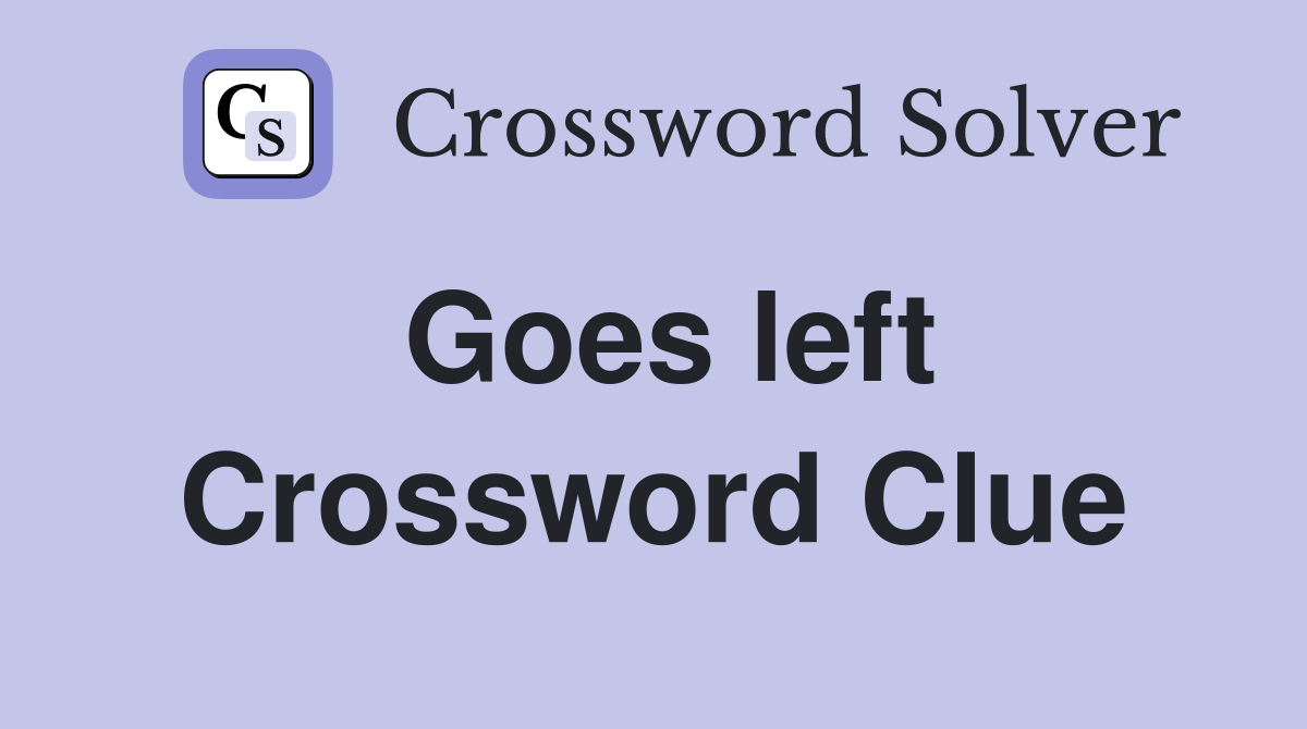 Goes left Crossword Clue Answers Crossword Solver